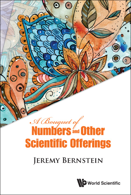 Bouquet Of Numbers And Other Scientific Offerings, A - Jeremy Bernstein