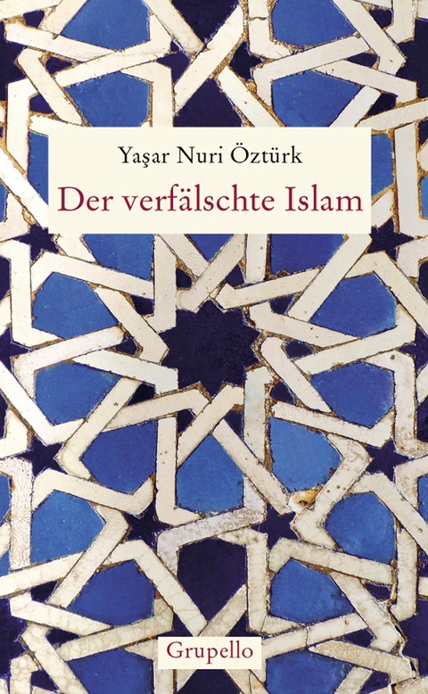Der verf&auml;lschte Islam - Yasar Nuri &Ouml;zt&uuml;rk