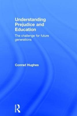 Understanding Prejudice and Education -  Conrad Hughes