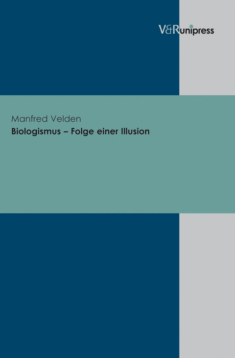 Biologismus &ndash; Folge einer Illusion - Manfred Velden
