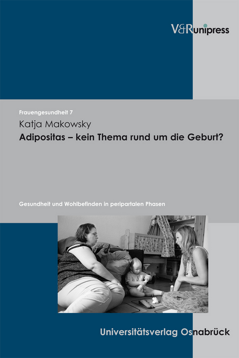 Adipositas &ndash; kein Thema rund um die Geburt? - Katja Makowsky