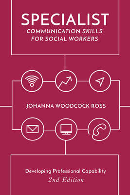 Specialist Communication Skills for Social Workers -  Johanna Woodcock Ross