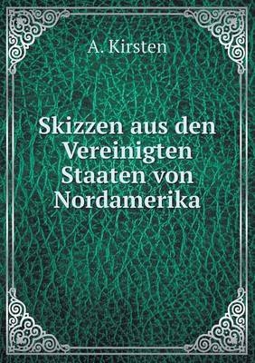 Skizzen aus den Vereinigten Staaten von Nordamerika - A Kirsten