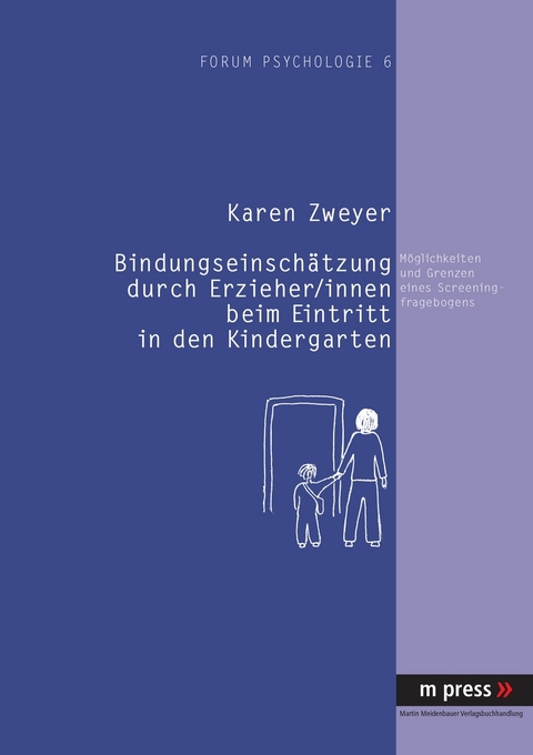 Bindungseinschaetzung durch Erzieher /innen beim Kindergarteneintritt - Karen Zweyer