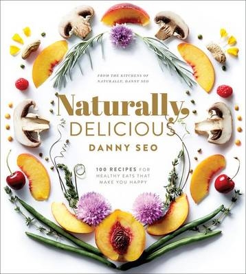 Naturally, Delicious -  Danny Seo