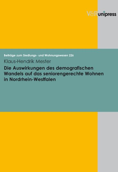 Die Auswirkungen des demografischen Wandels auf das seniorengerechte Wohnen in Nordrhein-Westfalen - Klaus-Hendrik Mester