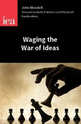 Waging the War of Ideas - John Blundell