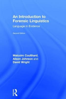 Introduction to Forensic Linguistics -  Malcolm Coulthard,  Alison Johnson,  DAVID WRIGHT