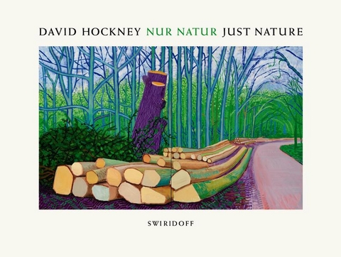 David Hockney &middot; Nur Natur &middot; Just Nature - Marco Livingstone, Christoph Becker