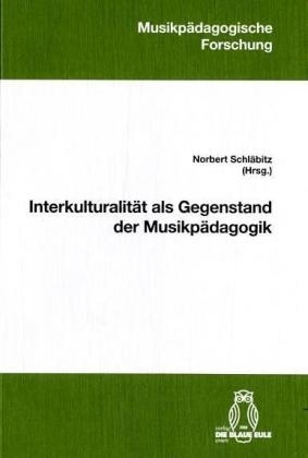 Interkulturalit&auml;t als Gegenstand der Musikp&auml;dagogik - 