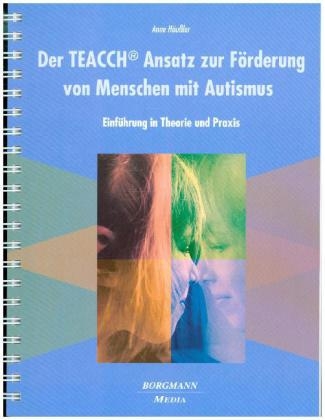 Der TEACCH Ansatz zur F&ouml;rderung von Menschen mit Autismus - Anne H&auml;u&szlig;ler