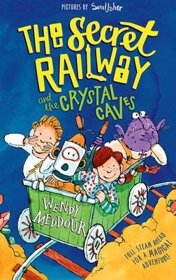Secret Railway and the Crystal Caves -  Wendy Meddour