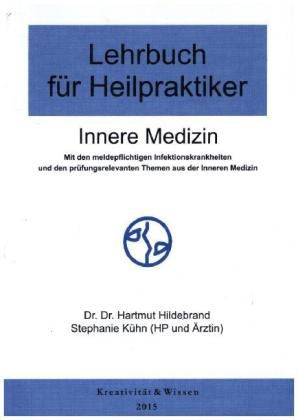 Lehrbuch für Heilpraktiker Bd.1: Innere Medizin - Hartmut Hildebrand, Stephanie Kühn