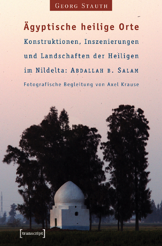 Ägyptische heilige Orte I: Konstruktionen, Inszenierungen und Landschaften der Heiligen im Nildelta: 'Abdallah b. Salam