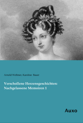 Verschollene Herzensgeschichten: Nachgelassene Memoiren 1