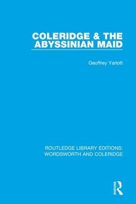 Coleridge and the Abyssinian Maid -  Geoffrey Yarlott
