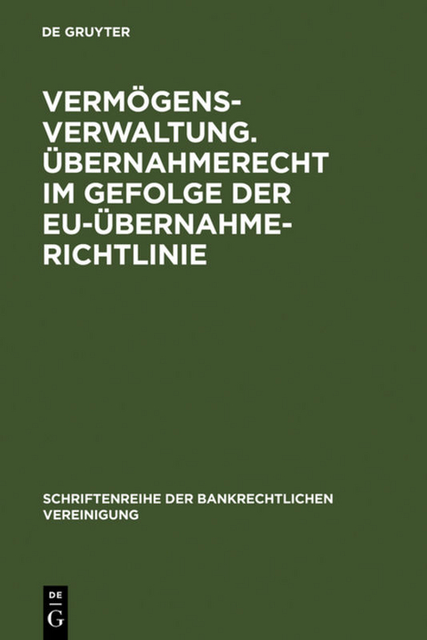 Verm&ouml;gensverwaltung. &Uuml;bernahmerecht im Gefolge der EU-&Uuml;bernahmerichtlinie.