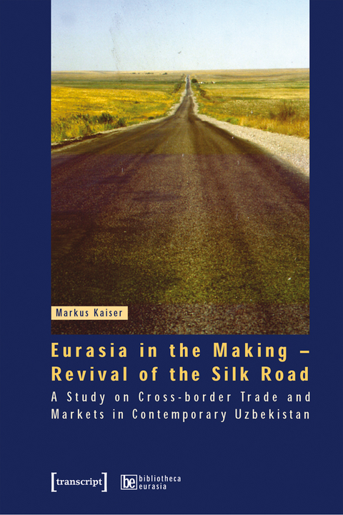 Eurasia in the Making &ndash; Revival of the Silk Road - Markus Kaiser