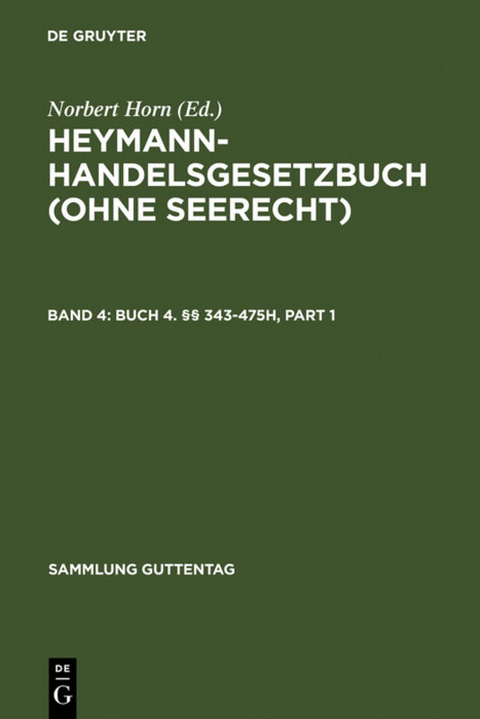 Heymann-Handelsgesetzbuch (ohne Seerecht) / Buch 4. &sect;&sect; 343-475h - 