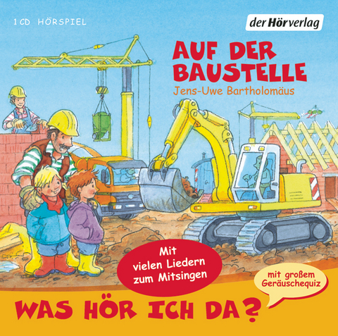 Was h&ouml;r ich da? Auf der Baustelle - Jens-Uwe Bartholom&auml;us