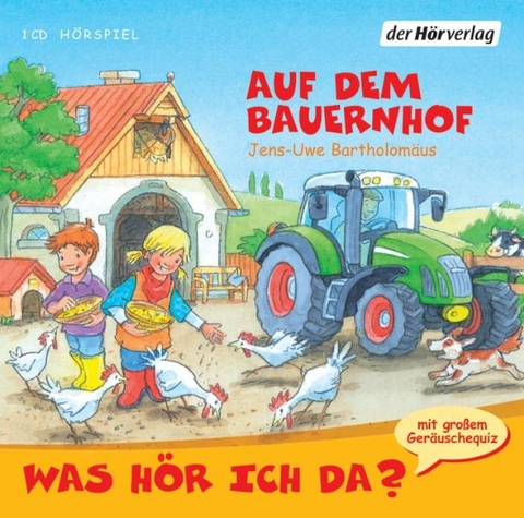 Was h&ouml;r ich da? Auf dem Bauernhof - Jens-Uwe Bartholom&auml;us