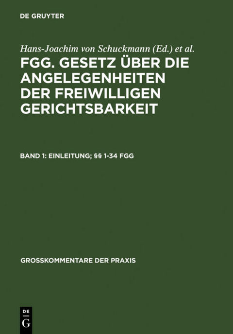FGG. Gesetz &uuml;ber die Angelegenheiten der freiwilligen Gerichtsbarkeit / Einleitung; &sect;&sect; 1-34 FGG - 