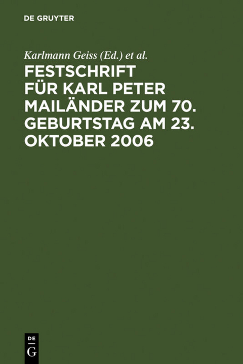 Festschrift f&uuml;r Karl Peter Mail&auml;nder zum 70. Geburtstag am 23. Oktober 2006 - 