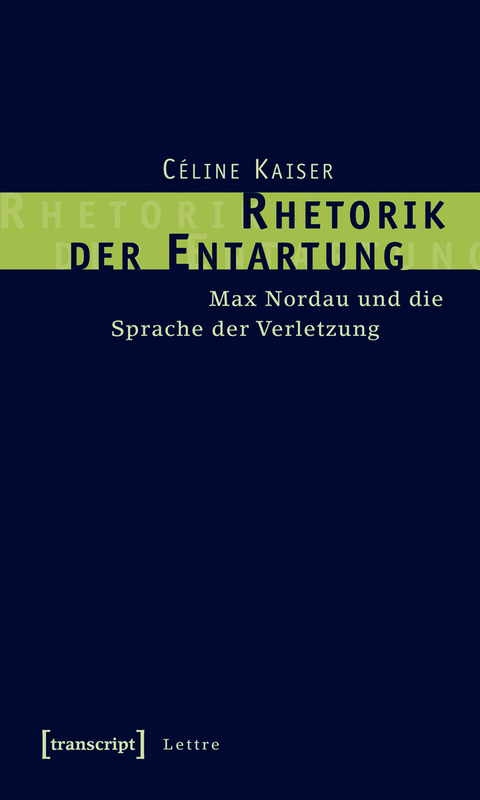Rhetorik der Entartung - C&eacute;line Kaiser