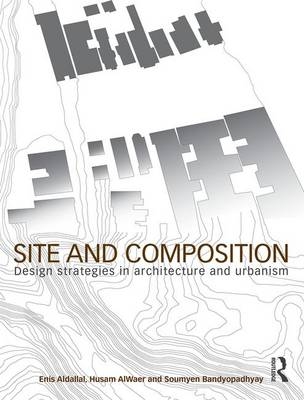 Site and Composition -  Husam AlWaer,  Enis Aldallal,  Soumyen Bandyopadhyay
