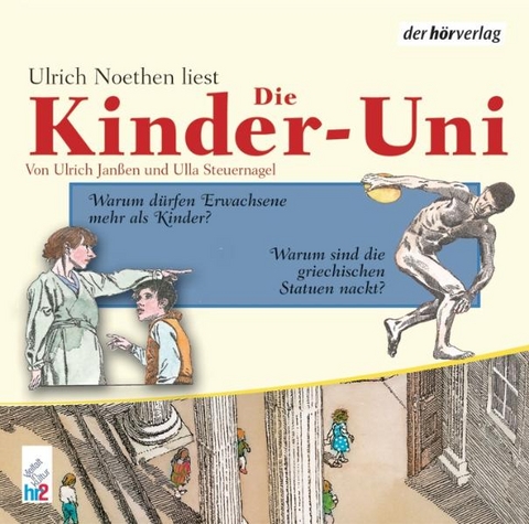 Die Kinder-Uni. Warum d&uuml;rfen Erwachsene mehr als Kinder? Warum sind die griechischen ...? - Ulrich Jan&szlig;en, Ulla Steuernagel
