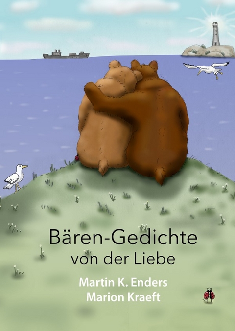 B&auml;ren-Gedichte von der Liebe - Martin K. Enders