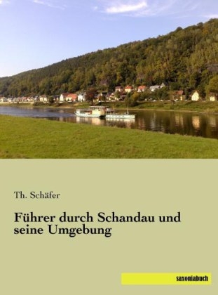 F&uuml;hrer durch Schandau und seine Umgebung - Th. Sch&auml;fer