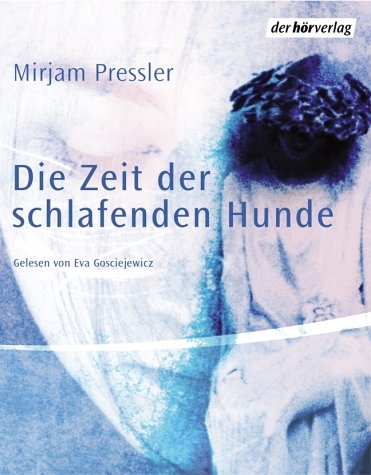 Die Zeit der schlafenden Hunde - Mirjam Pressler