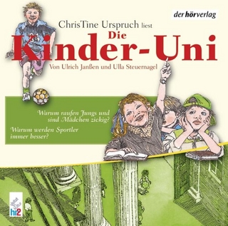 Die Kinder-Uni. Warum raufen Jungs und sind Mädchen zickig? Warum werden Sportler immer besser?