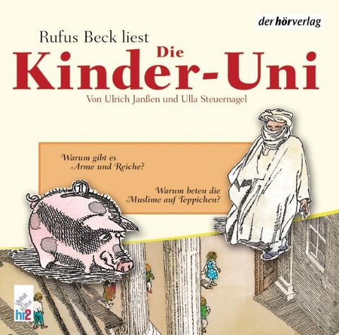 Die Kinder-Uni. Warum gibt es Arme und Reiche? Warum beten Muslime auf Teppichen? - Ulrich Jan&szlig;en, Ulla Steuernagel