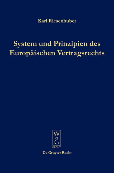 System und Prinzipien des Europ&auml;ischen Vertragsrechts - Karl Riesenhuber