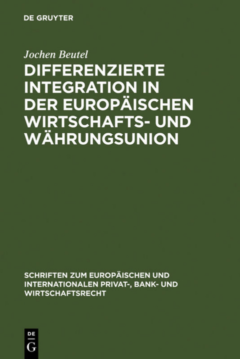 Differenzierte Integration in der Europ&auml;ischen Wirtschafts- und W&auml;hrungsunion - Jochen Beutel
