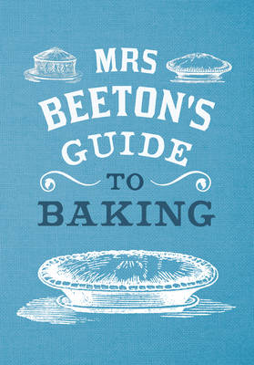 Mrs Beeton''s Guide to Baking -  Isabella Beeton