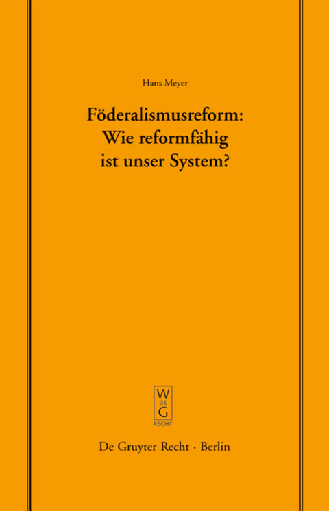 F&ouml;deralismusreform: Wie reformf&auml;hig ist unser System? - Hans Meyer
