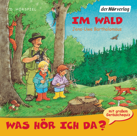 Was hör ich da? Im Wald - Jens-Uwe Bartholomäus