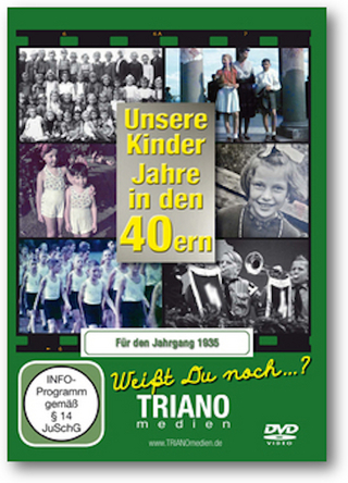 Unsere Kinder-Jahre in den 40ern für den Jahrgang 1935: zum 90. Geburtstag