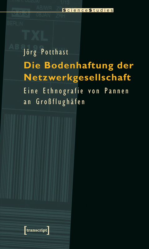 Die Bodenhaftung der Netzwerkgesellschaft - J&ouml;rg Potthast
