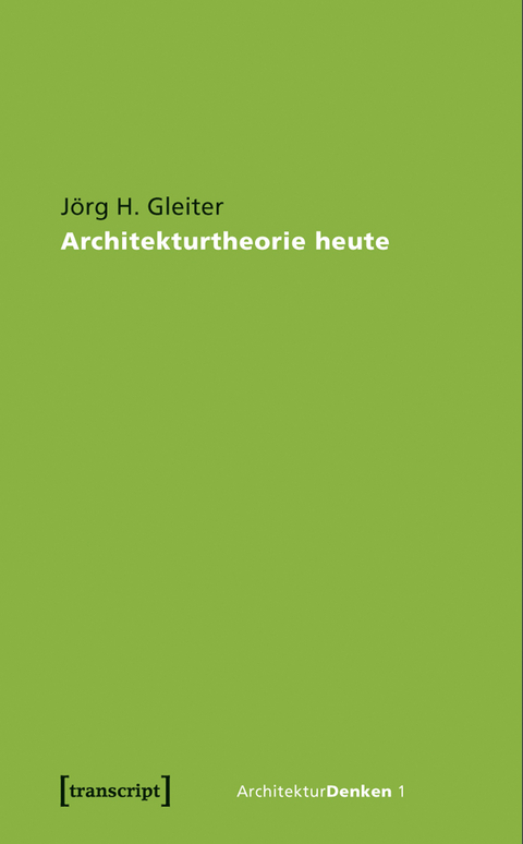 Architekturtheorie heute - J&ouml;rg H. Gleiter