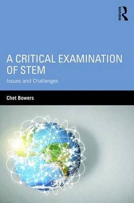 Critical Examination of STEM -  Chet Bowers