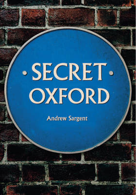 Secret Oxford -  Andrew Sargent
