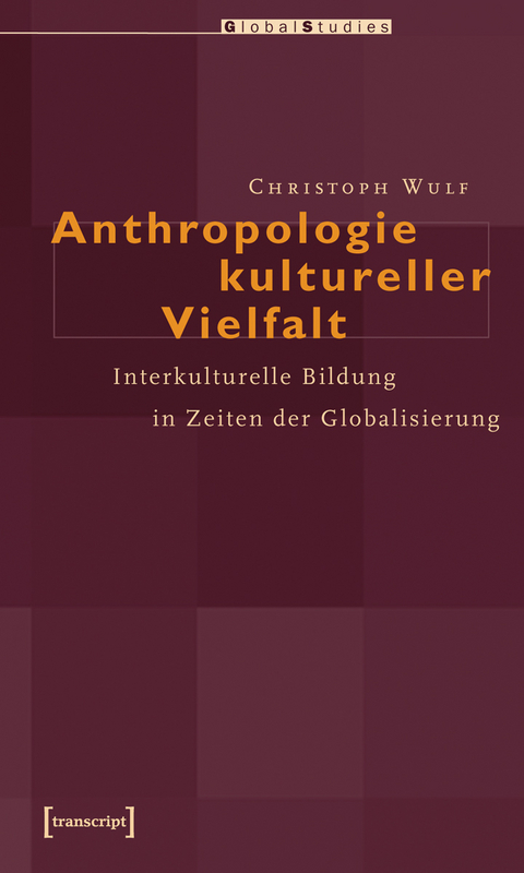 Anthropologie kultureller Vielfalt - Christoph Wulf