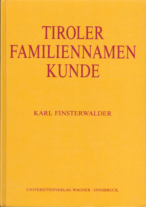 Tiroler Familiennamenkunde - Karl Finsterwalder