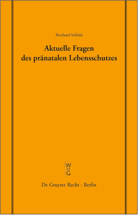 Aktuelle Fragen des pr&auml;natalen Lebensschutzes - Bernhard Schlink