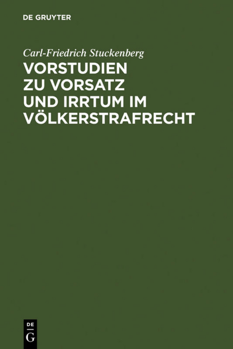 Vorstudien zu Vorsatz und Irrtum im V&ouml;lkerstrafrecht - Carl-Friedrich Stuckenberg