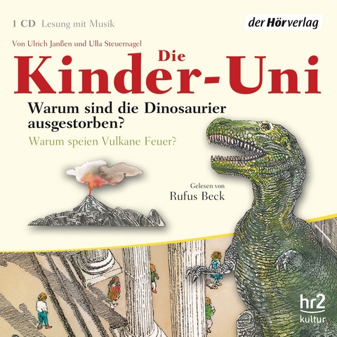 Die Kinder-Uni. Warum sind die Dinosaurier ausgestorben? Warum speien Vulkane Feuer? - Ulrich Jan&szlig;en, Ulla Steuernagel